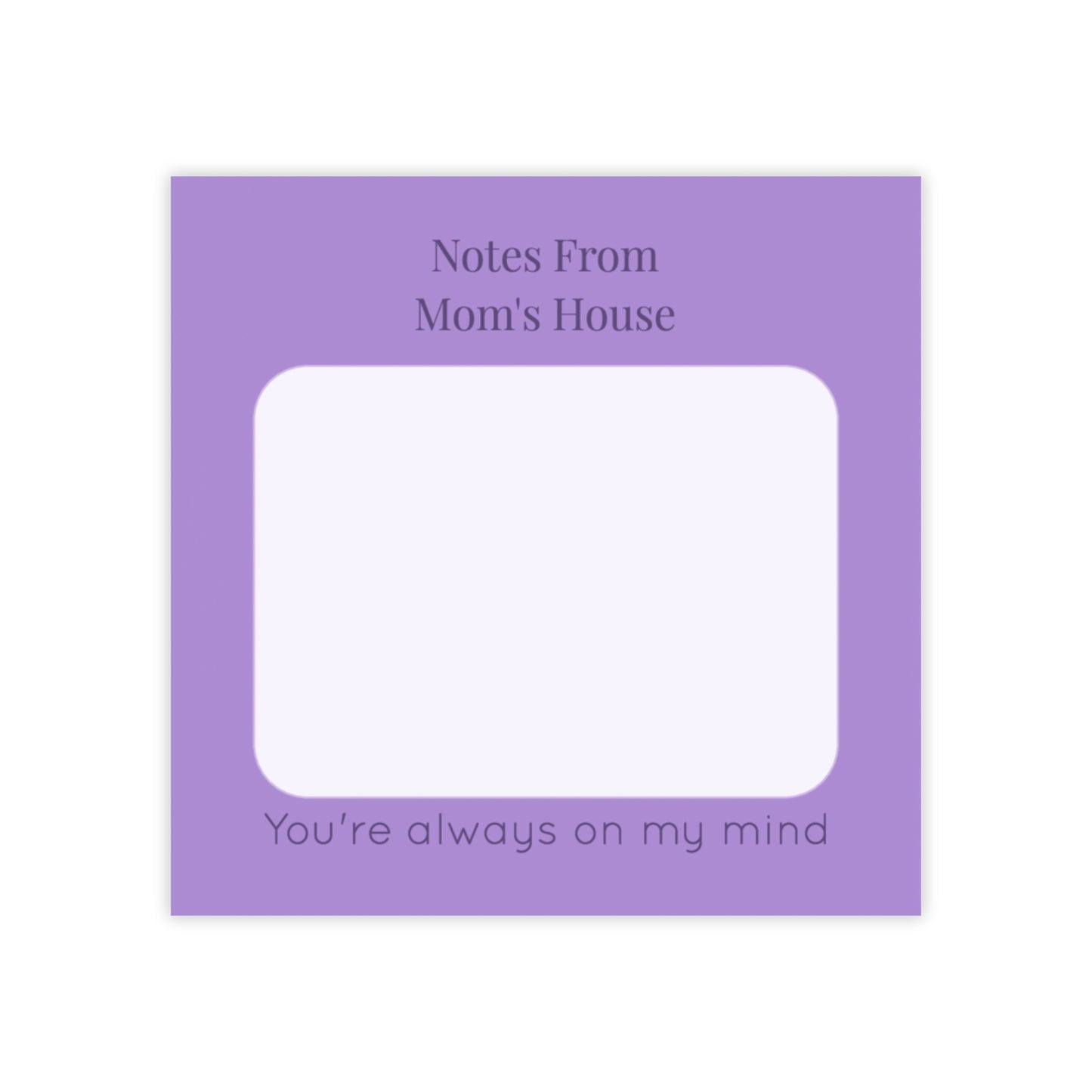 Notes from Mom's House – 3x3 Sticky Note Pad